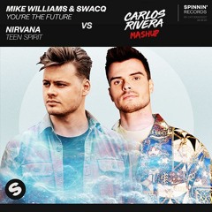 Mike Williams, SWACQ & Nirvana - You're The Future & Teen Spirit (Carlos Rivera Mashup)