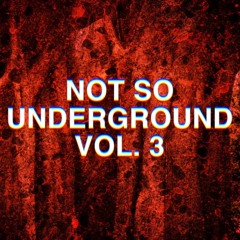Not So Underground-Volume 3