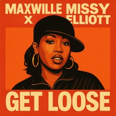 MaxWille x Missy Elliott - Get Loose