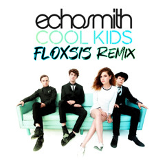 Echosmith - Cool Kids (FLOXSIS Remix)
