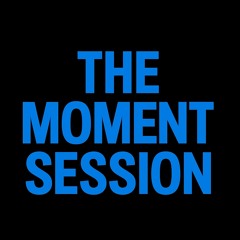 The Moment Session (part. Mix-Set : CHILL, R&B, HIPHOP .. ect)
