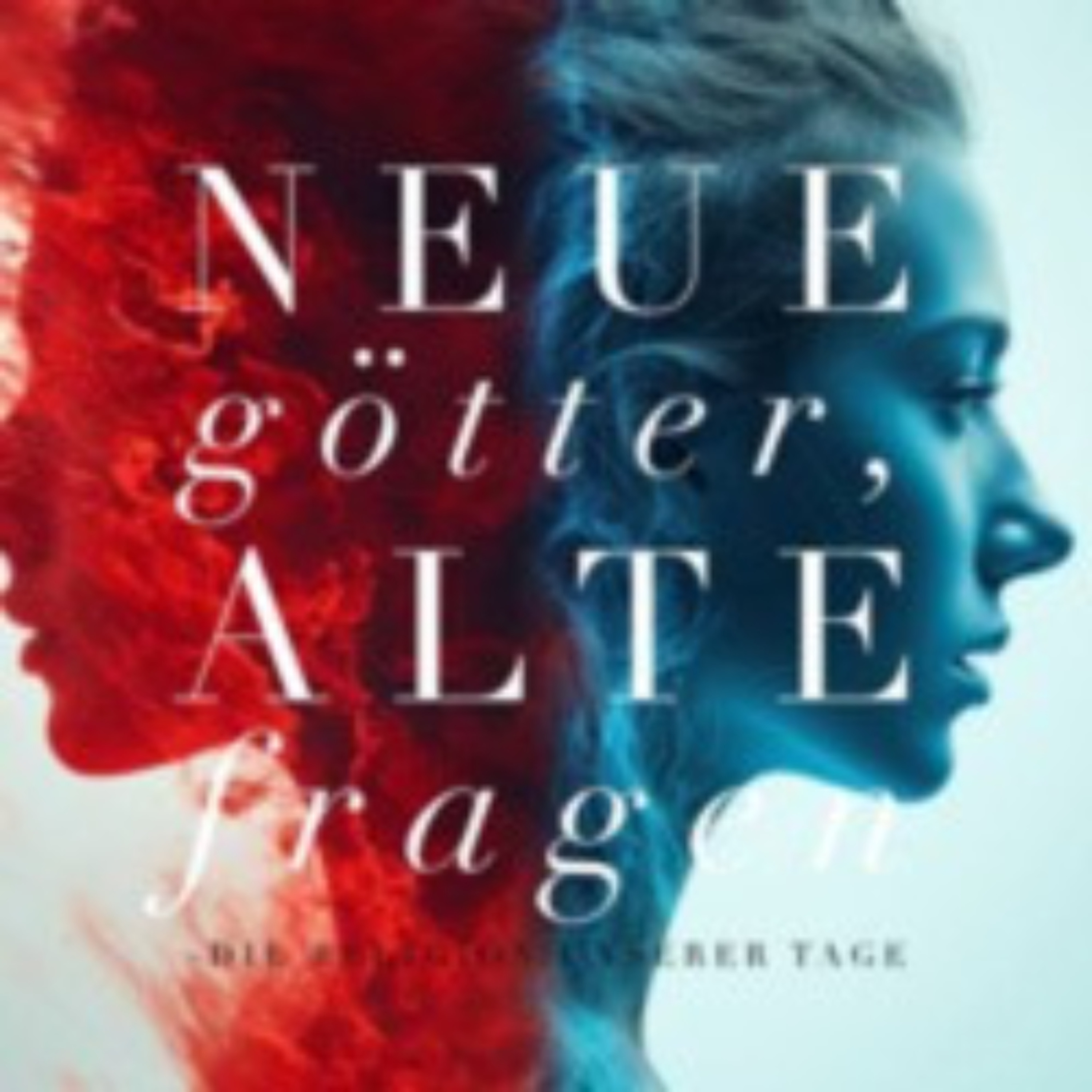 NEUE GÖTTER, ALTE FRAGEN #1 – Die Religion Unserer Tage (P. George Elsbett) episode artwork