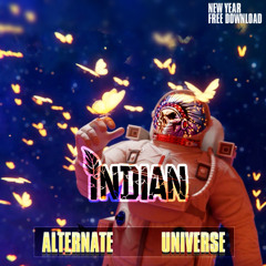 INDIAN - ALTERNATE UNIVERSE (NEW YEARS FREE DOWNLOAD)