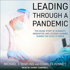 Read KINDLE 💘 Leading Through a Pandemic: The Inside Story of Humanity, Innovation,