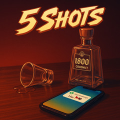 5 Shots