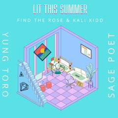 Find The Rose x Kali Kidd - Lit This Summer Feat Young Toro & Sagepoet