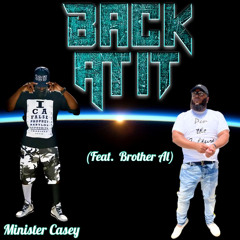 Back At It Brother AL/Ministry Casey