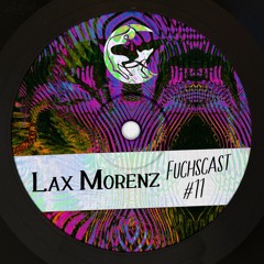 Fuchscast #11 • Lax Morenz