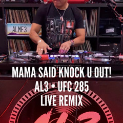 AL3: Mama Said Knock U Out! UFC 285 Live RMX