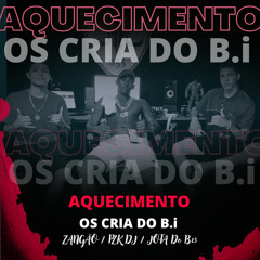 AQUECIMENTO OS CRIA DO B.I { PROD. ZANGÃO, DJ PZK & DJ JOTA DO B13 }