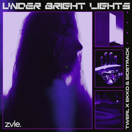 TWERL x Ekko & Sidetrack - under bright lights (zvle remix)