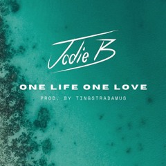 One Life One Love Ft Jodie B