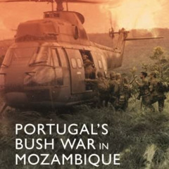 READ PDF 🗸 Portugal's Bush War in Mozambique by  Al J Venter [PDF EBOOK EPUB KINDLE]