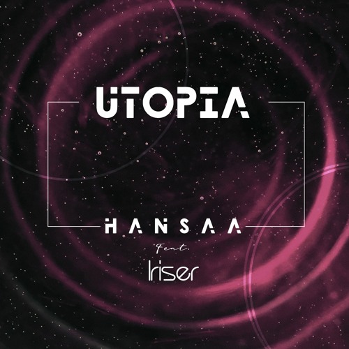 H A N S A A - Utopia (Feat. Iriser)