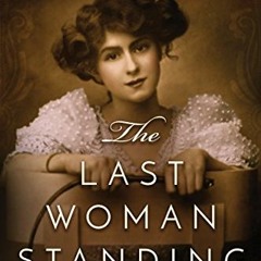 [READ] [EPUB KINDLE PDF EBOOK] The Last Woman Standing: A Novel by  Thelma Adams 📜