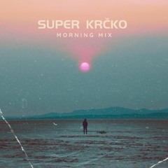 02 Super Krčko: Morning Mix