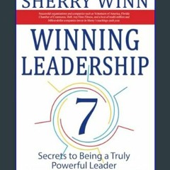 [READ] ✨ Winning Leadership: Seven Secrets to Being a Truly Powerful Leader - Finding and Keeping