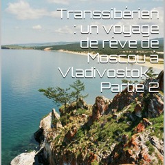 [epub] Download Transsib?rien : un voyage de r?ve de Moscou ? Vladivostok - Partie 2 (French Edi