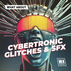 Cybertronic Glitches & SFX | FX Sounds, Loops & Serum Presets