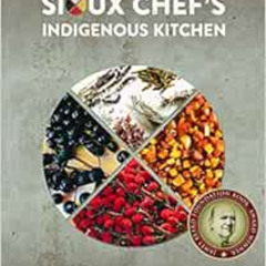 [Free] EPUB 📂 The Sioux Chef's Indigenous Kitchen by Sean Sherman,Beth Dooley [EBOOK