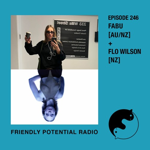 Ep 246 w/ Fabu (AU/NZ) & Flo Wilson (NZ)
