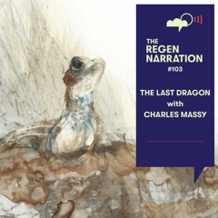 103. The Last Dragon: Charles Massy on Regeneration, the ‘electronic curtain’ & his new book