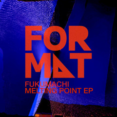 PREMIERE: Fukumachi - Melting Point [FR030]