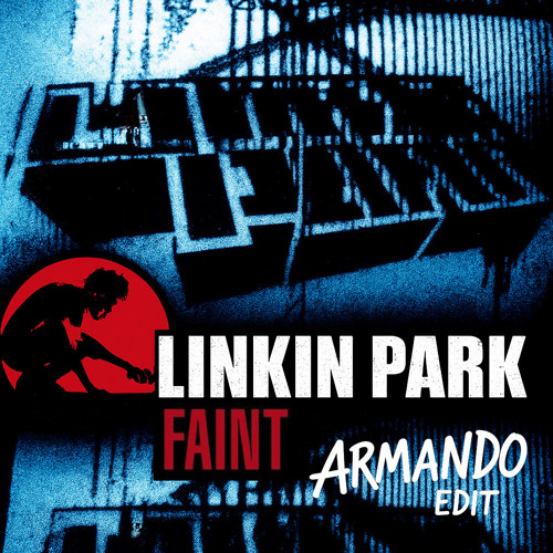 Linkin Park - Faint (Armando Bounce Edit) [FREE DL]