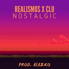 Realismos x Clu - Nostalgic (Prod. Alazko)