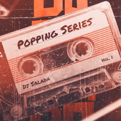 Popping Series Vol 1 (Dj Salada) 2020
