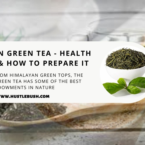 Stream Himalayan Green Tea Health Benefits & How To Prepare It by