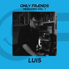 ONLY FRIENDS Sessions Vol. 1 @Schambrowski Erfurt - Lui5