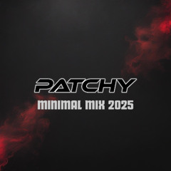 PATCHY - MINIMAL MIX 2025