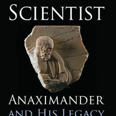 GET PDF 💗 The First Scientist: Anaximander and His Legacy by  Carlo Rovelli EPUB KIN