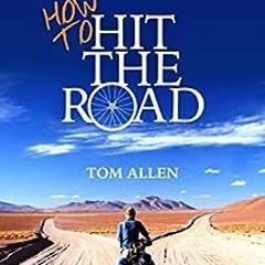 Download pdf How To Hit The Road: A Beginner’s Guide To Cycle Touring & Bikepacking by Tom Allen