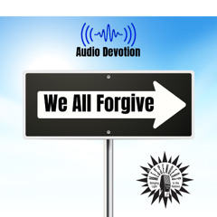 AudioDevotion-We All Forgive