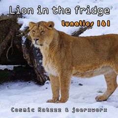 Lunatics 161 / Lion in the fridge / Ratzzz & joerxworx