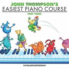 VIEW [EBOOK EPUB KINDLE PDF] John Thompson's Easiest Piano Course - Part 3 - Book Onl