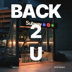 Dboy - BACK 2 U (RYØ REMIX)