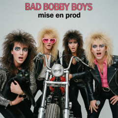 Bad Bobby Boys - Mise en prod