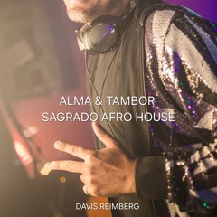 Alma & Tambor - Sagrado Afro House #Setmix