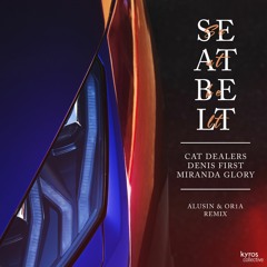 Cat Dealers, Denis First, Miranda Glory - Seatbelt (Alusin & OR1A Remix) [Free Download]
