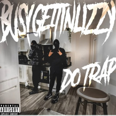 BUSYGETTINLIZZY15 - Do Trap