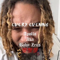 Every Evening - Apollo aka Baby Zeus (prod. Ac3/Engineered by Baby Zeus)