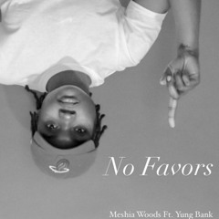 Meshia Woods X No Favors