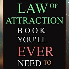 Open PDF The Last Law of Attraction Book You'll Ever Need To Read: The Missing Key To Finally Tappin