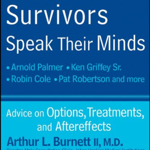 [Access] KINDLE 📌 Prostate Cancer Survivors Speak Their Minds: Advice on Options, Tr
