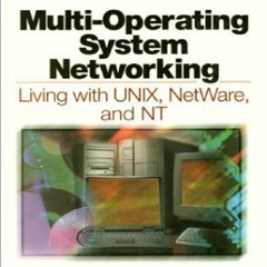PDF Multi-Operating System Networking: Living with UNIX, NetWare, and NT (Best