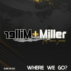 Miller+Miller feat. Anwar Zaman - Where we go? (Rene Miller Remix)