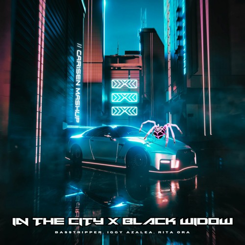 Black Widow (Carisen's "In The City" Mashup) [FREE DOWNLOAD] - Basstripper, Iggy Azalea, Rita Ora